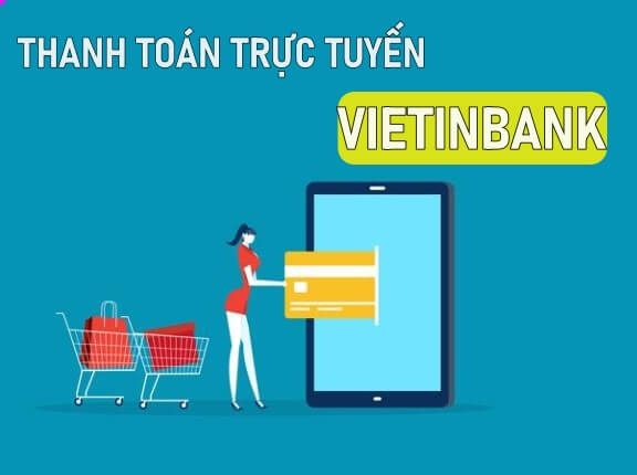 Hướng dẫn đăng ký thanh toán trực tuyến Vietinbank.