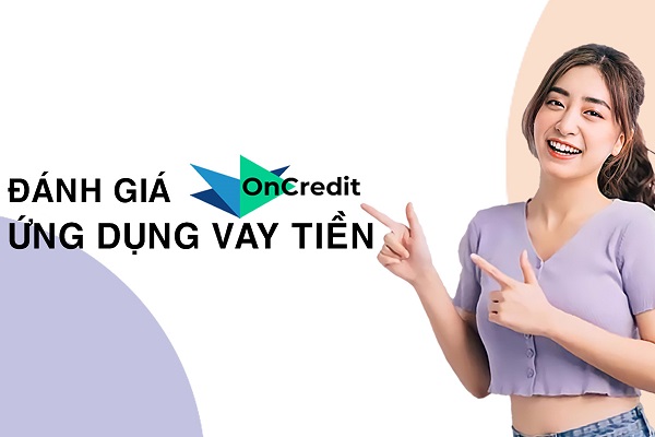 Điều kiện, hạn mức, lãi suất vay vốn tại Oncredit