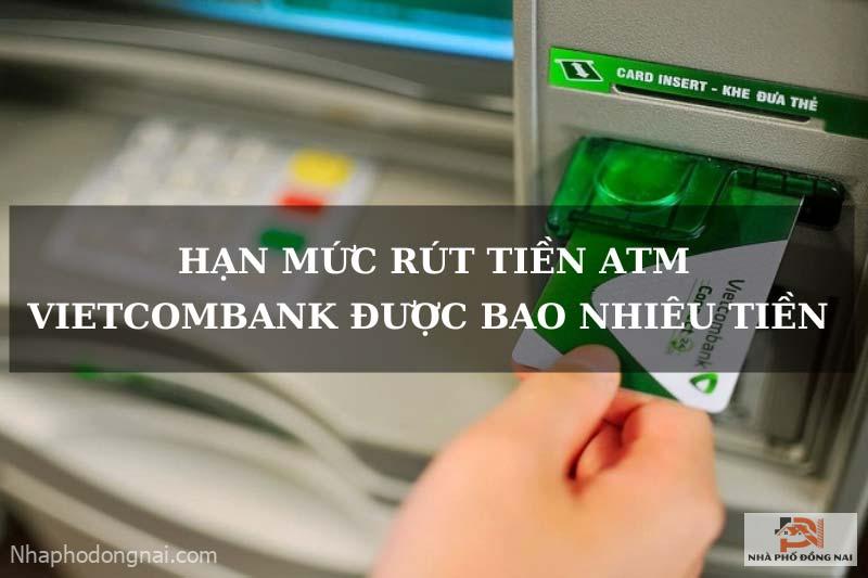 Hạn mức rút tiền Vietcombank